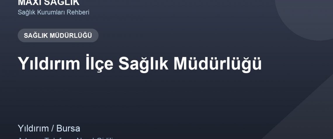 Yıldırım İlçe Sağlık Müdürlüğü adres ve telefon