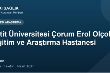 Hitit Üniversitesi Çorum Erol Olçok Eğitim ve Araştırma Hastanesi adres ve telefon