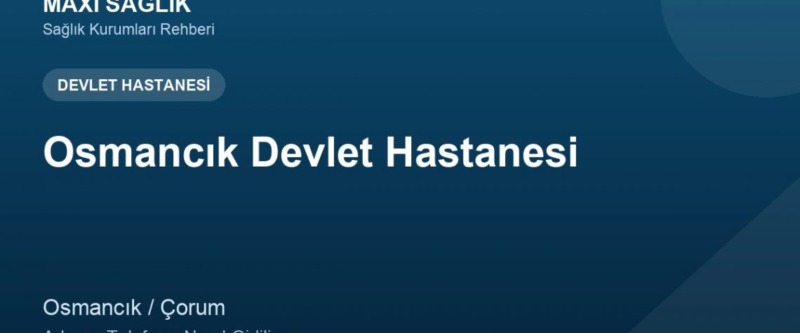 Osmancık Devlet Hastanesi adres ve telefon