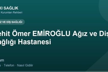 Şehit Ömer EMİROĞLU Ağız ve Diş Sağlığı Hastanesi adres ve telefon
