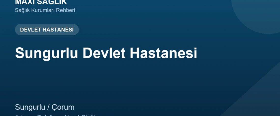Sungurlu Devlet Hastanesi adres ve telefon