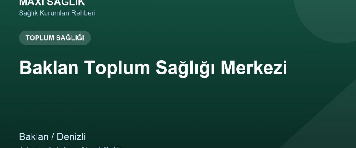 Baklan Toplum Sağlığı Merkezi adres ve telefon