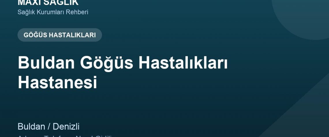 Buldan Göğüs Hastalıkları Hastanesi adres ve telefon