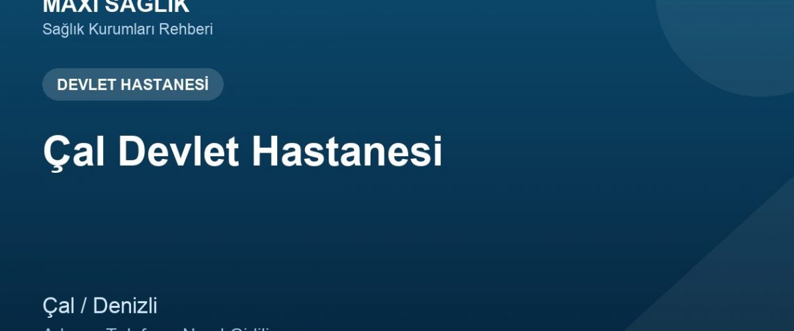 Çal Devlet Hastanesi adres ve telefon