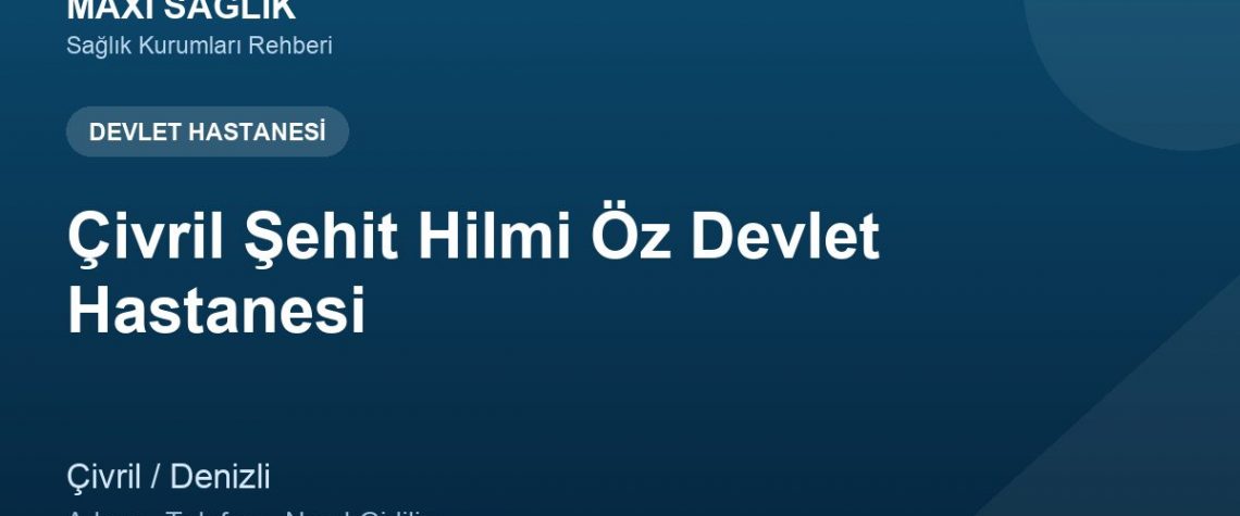 Çivril Şehit Hilmi Öz Devlet Hastanesi adres ve telefon