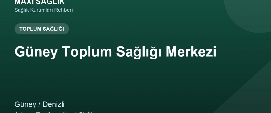 Güney Toplum Sağlığı Merkezi adres ve telefon