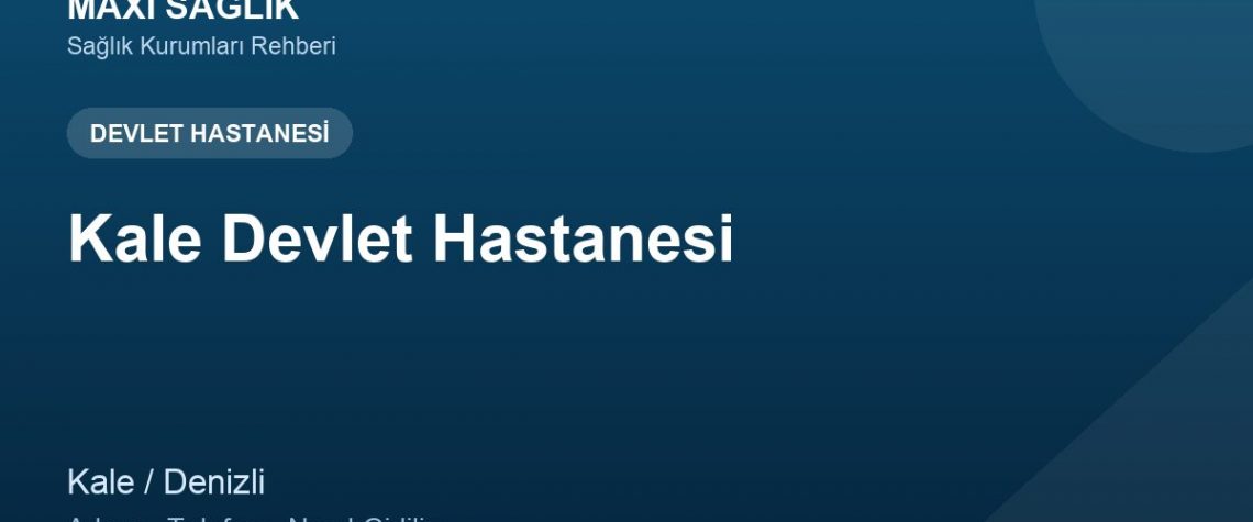 Kale Devlet Hastanesi adres ve telefon