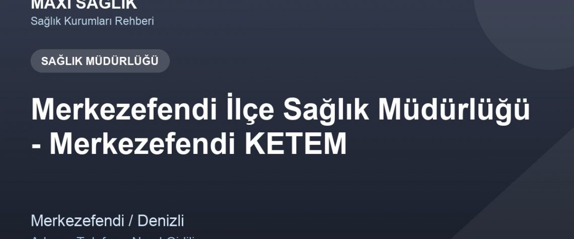 Merkezefendi İlçe Sağlık Müdürlüğü - Merkezefendi KETEM adres ve telefon