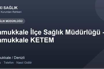 Pamukkale İlçe Sağlık Müdürlüğü - Pamukkale KETEM adres ve telefon