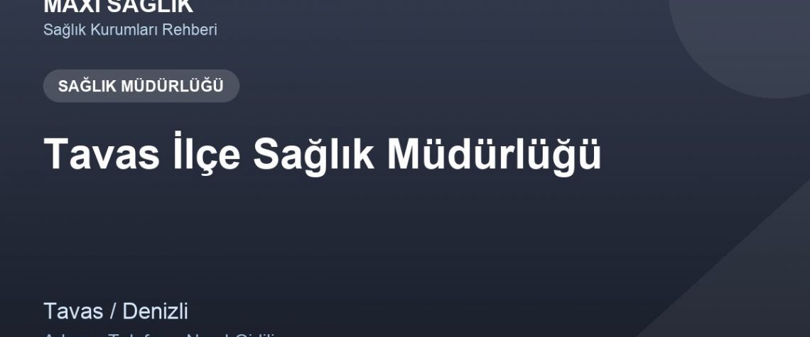 Tavas İlçe Sağlık Müdürlüğü adres ve telefon