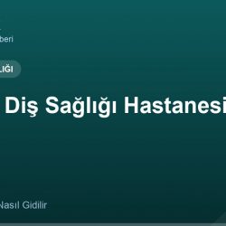 Ağız ve Diş Sağlığı Hastanesi adres ve telefon