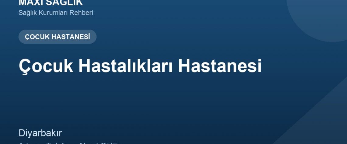 Çocuk Hastalıkları Hastanesi adres ve telefon