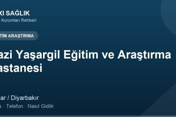 Gazi Yaşargil Eğitim ve Araştırma Hastanesi adres ve telefon