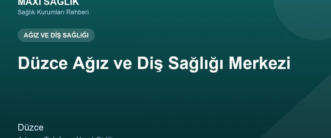 Düzce Ağız ve Diş Sağlığı Merkezi adres ve telefon