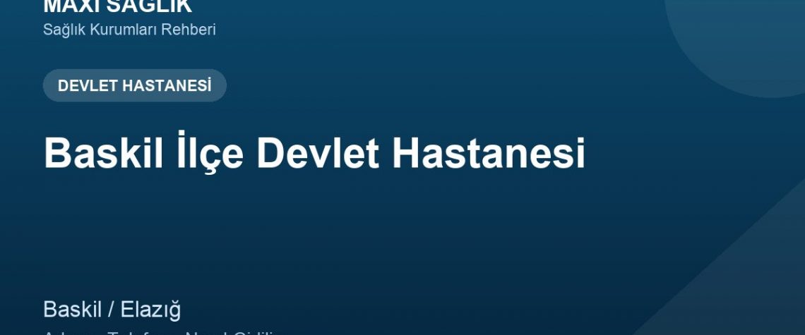 Baskil İlçe Devlet Hastanesi adres ve telefon