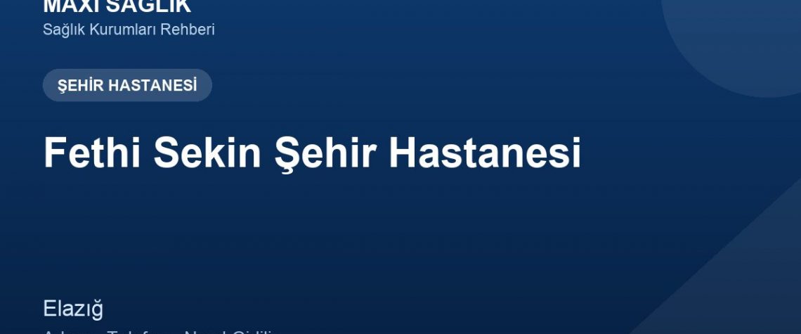 Fethi Sekin Şehir Hastanesi adres ve telefon