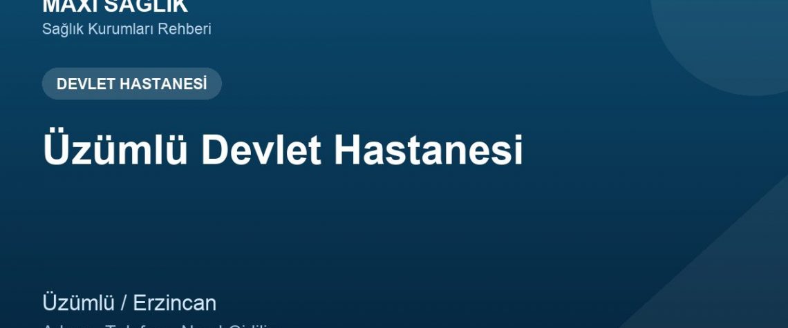 Üzümlü Devlet Hastanesi adres ve telefon