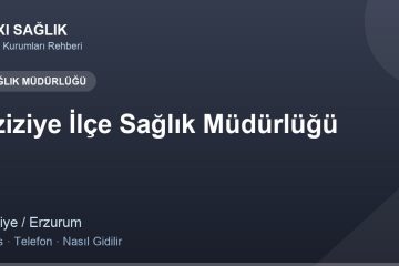 Aziziye İlçe Sağlık Müdürlüğü adres ve telefon