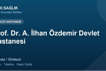 Prof. Dr. A. İlhan Özdemir Devlet Hastanesi adres ve telefon