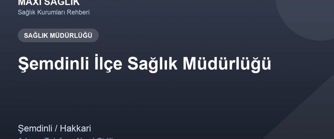Şemdinli İlçe Sağlık Müdürlüğü adres ve telefon