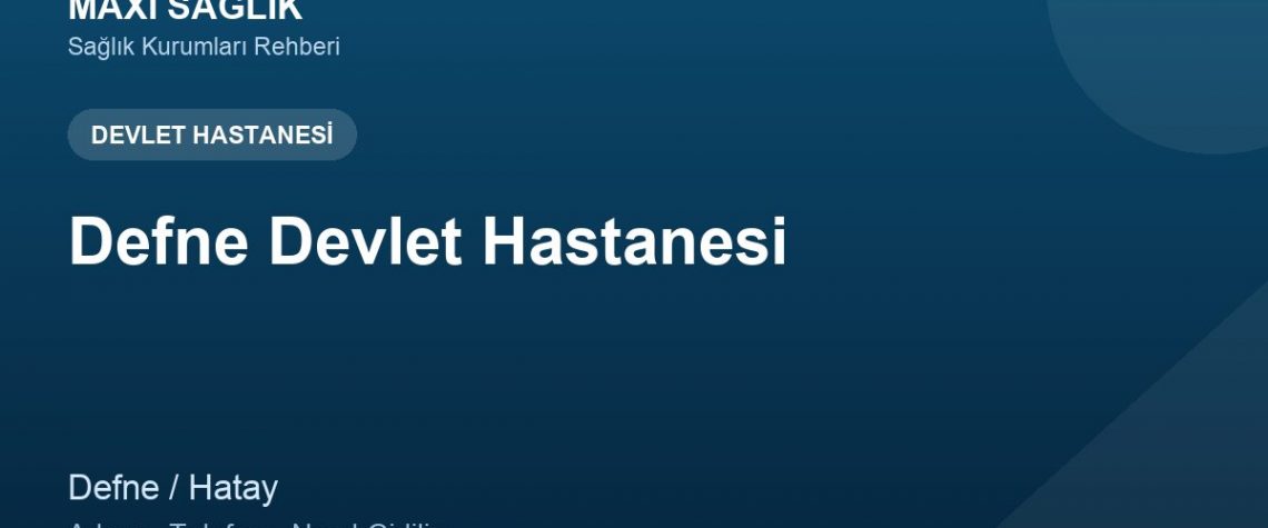 Defne Devlet Hastanesi adres ve telefon