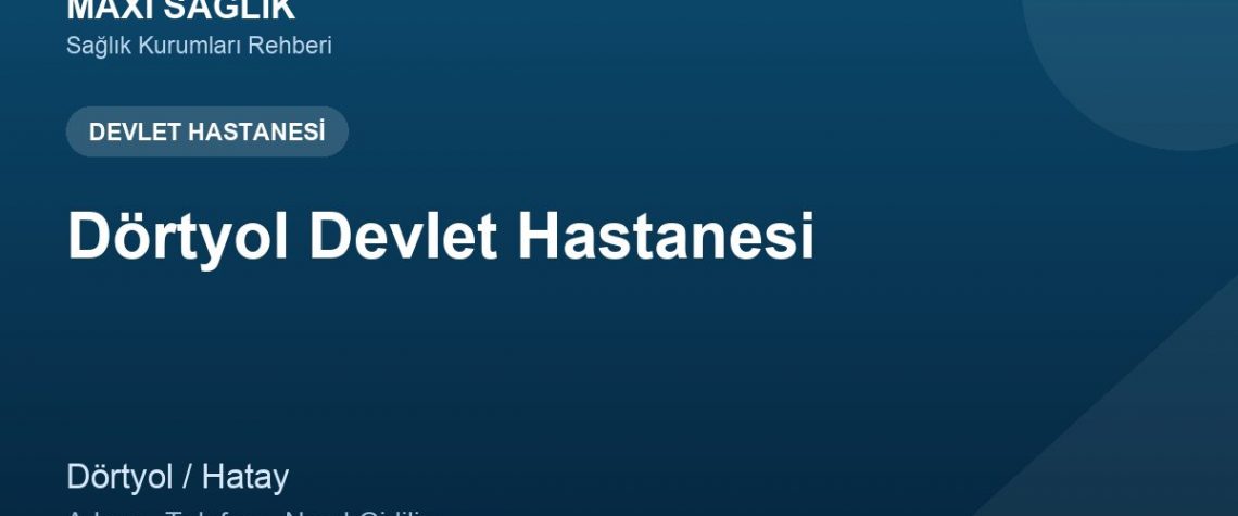 Dörtyol Devlet Hastanesi adres ve telefon